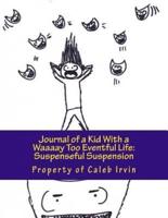 Journal of a Kid With a Waaaay Too Eventful Life