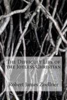 The Difficult Life of the Joyless Christian