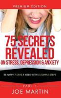 75 Secrets Revealed on Stress, Depression & Anxiety