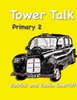 Tower Talk Primary 2