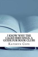 I Know Why the Caged Bird Sings: A Guide for Book Clubs