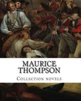 Maurice Thompson, Collection Novels