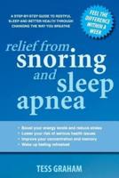 Relief from Snoring and Sleep Apnea: A step-by-step guide to restful sleep and better health through changing the way you breathe