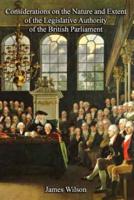 Considerations on the Nature and Extent of the Legislative Authority of the British Parliament