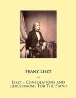 Liszt - Consolations and Liebestraume For The Piano