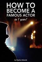 How to Become a Famous Actor - In 1 Year