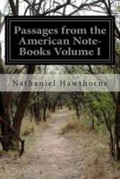 Passages from the American Note-Books Volume I