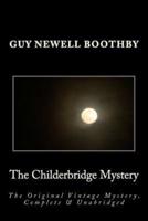 The Childerbridge Mystery The Original Vintage Mystery, Complete & Unabridged [Large Print Edition]