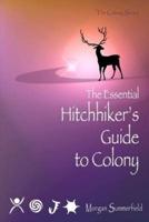 The Essential Hitchhiker's Guide to Colony
