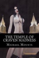 The Temple of Craven Madness