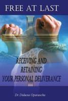 Free at Last - Receiving and Retaining Your Personal Deliverance