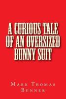 A Curious Tale of an Oversized Bunny Suit
