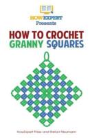 How To Crochet Granny Squares