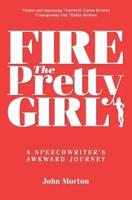 Fire The Pretty Girl