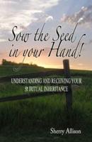 Sow the Seed in Your Hand