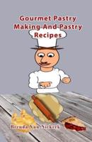 Gourmet Pastry Making and Pastry Recipes