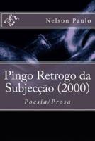 Pingo Retrogo Da Subjeccao (2000)