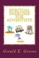 Spiritual Exercises for Adventists