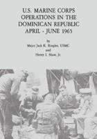 U.S. Marine Corps Operations in the Dominican Republic, April - June 1965