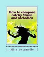 How to Compose Catchy Music and Melodies