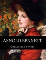 Arnold Bennett, Collection Novels