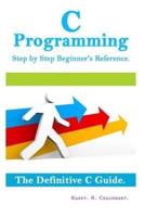 C Programming Step by Step Beginner's Reference