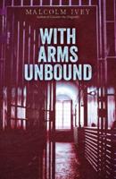 With Arms Unbound