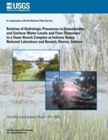 Relation of Hydrologic Processes to Groundwater and Surface-Water Levels and Flow Directions in a Dune-Beach Complex at Indiana Dunes National Lakeshore and Beverly Shores, Indiana