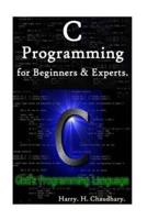 C Programming for Beginners & Experts.