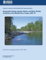 Geomorphic Setting, Aquatic Habitat, and Water-Quality Conditions of the Molalla River, Oregon, 2009?10