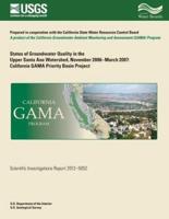 Status of Groundwater Quality in the Upper Santa Ana Watershed, November 2006?March 2007