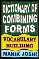 Dictionary of Combining Forms: Vocabulary Building