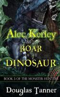 Alec Kerley and the Roar of the Dinosaur
