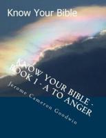 Know Your Bible - Book 1 - A To Anger