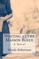 Writing at the Maison Bleu