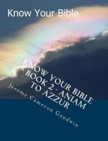 Know Your Bible - Book 2 - Aniam To Azzur