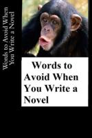 Words to Avoid When You Write a Novel