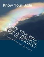 Know Your Bible - Book 13 - Jeremiah, Book Of To Judas 7