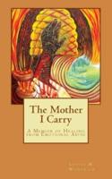The Mother I Carry