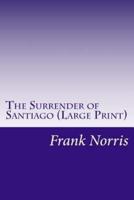 The Surrender of Santiago (Large Print)