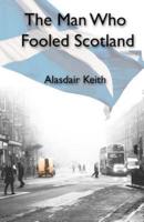 The Man Who Fooled Scotland