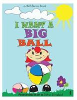 I Want A Big Ball