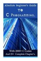 Absolute Beginner's Guide to C Programming