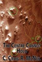 The Centre Cannot Hold