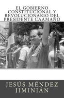 El Gobierno Constitucional Y Revolucionario Del Presidente Caamano
