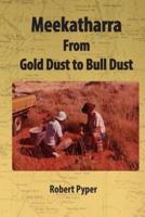 Meekatharra, from Gold Dust to Bulldust