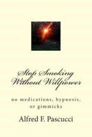 Stop Smoking Without Willpower