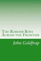 The Border Boys Across the Frontier