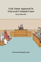 God, Satan Appeared in Universal Criminal Court