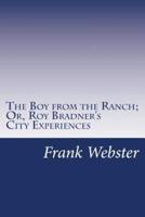 The Boy from the Ranch; Or, Roy Bradner's City Experiences